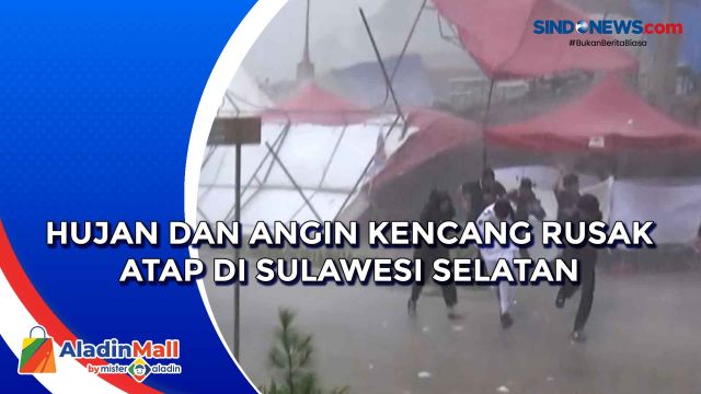 Hujan dan Angin Kencang Rusak Atap di Sulawesi Selatan