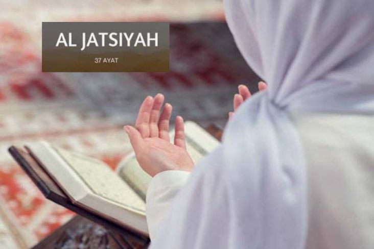 Keutamaan, Kandungan dan Manfaat Membaca Surat Al-Jatsiyah