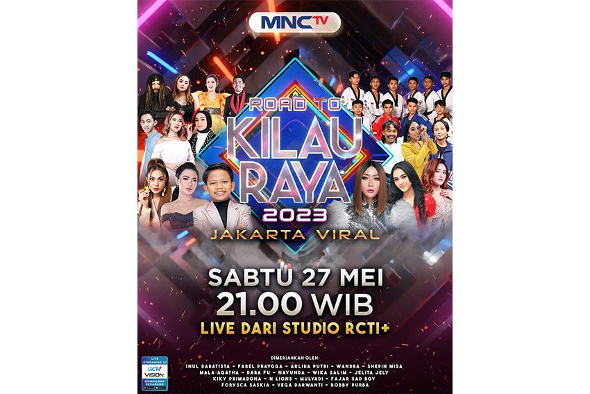 Saksikan Kemeriahan Road To Kilau Raya 'Jakarta Viral', Sabtu 27 Mei 2023 di MNCTV