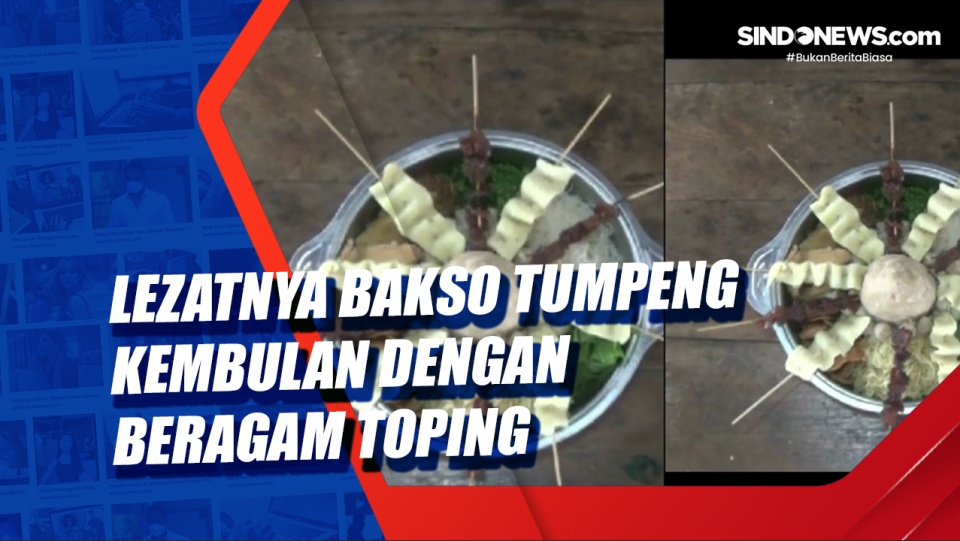 Video Lezatnya Bakso Tumpeng Kembulan Dengan Beragam Toping