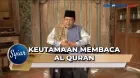 SYIAR: Keutamaan Membaca Al Quran