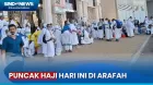 Puncak Haji, Hari Ini Jemaah  Laksanakan Wukuf di Arafah