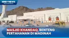 Mengenal Wisata Bersejarah Masjid Khandaq, Benteng Pertahanan di Madinah
