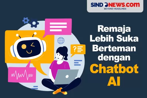 Remaja Lebih Suka Berteman dan Curhat dengan Chatbot AI