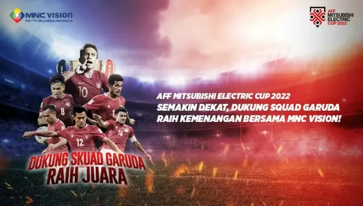 AFF Mitsubishi Electric Cup 2022 Semakin Dekat, Dukung Timnas Indonesia Juara Bersama MNC Vision!